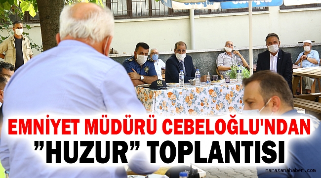 Emniyet Müdürü Cebeloğlu'ndan ”Huzur” Toplantısı