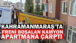 Freni boşalan kamyon apartmana çarptı