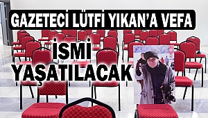 Gazeteci Lütfi Yıkan’a Vefa