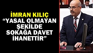 İmran Kılıç “Yasal Olmayan Şekilde Sokağa Davet İhanettir”