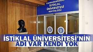İstiklal Üniversitesi’nin adı var kendi yok