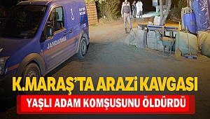 Kahramanmaraş'ta 'arazi' kavgası: 1 ölü