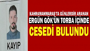 Kahramanmaraş’ta Günlerdir Aranan Ergün Gök'ün torba içinde cesedi bulundu