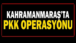 Kahramanmaraş’ta PKK üyesi saklandığı evde yakalandı