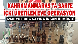 Kahramanmaraş'ta sahte içki üretilen eve operasyon