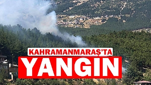 Kahramanmaraş’ta Yangın