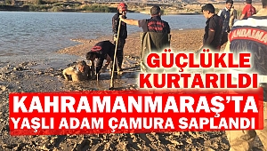 Kahramanmaraş’ta Yaşlı Adam çamura saplandı