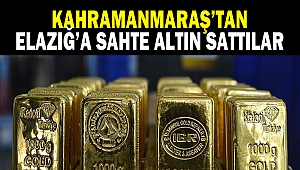 Kahramanmaraş’tan Elazığ’a Sahte Altın Sattılar