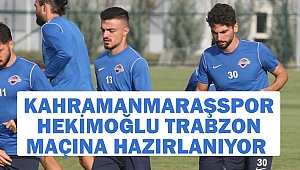 Kahramanmaraşspor Hekimoğlu Trabzon Maçına Hazırlanıyor