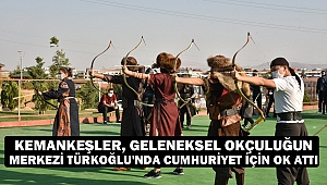 Kemankeşler, Geleneksel Okçuluğun Merkezi Türkoğlu'nda Cumhuriyet İçin Ok Attı