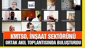 KMTSO İnşaat Sektörünü Ortak Akıl Toplantısında Buluşturdu