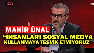 Mahir Ünal, “İnsanları sosyal medya kullanmaya teşvik etmiyoruz”