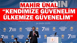 Mahir Ünal, “Kendimize güvenelim, ülkemize güvenelim”