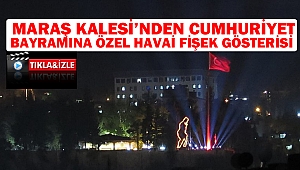 Maraş Kalesi'nden Cumhuriyet Bayramına özel havai fişek gösterisi 