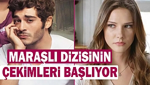 ‘’Maraşlı’’ dizisinin çekimleri başlıyor