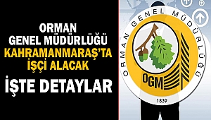 Orman Genel Müdürlüğü Kahramanmaraş’ta İşçi Alacak
