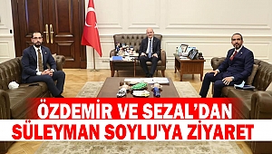 Özdemir ve Sezal'dan Süleyman Soylu'yu Ziyaret