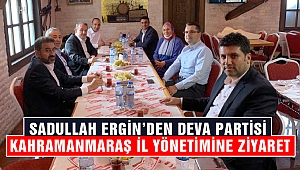Sadullah Ergin Deva Partisi Kahramanmaraş İl Yönetimini Ziyaret Etti