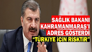 Sağlık Bakanı Kahramanmaraş’ı Adres Gösterdi “Türkiye İçin Risktir”