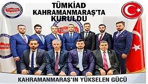 TÜMKİAD Kahramanmaraş’ta kuruldu