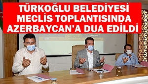 Türkoğlu Belediyesi, Meclis Toplantısında Azerbaycan’a Dua Edildi
