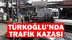 Türkoğlu’nda Trafik Kazası