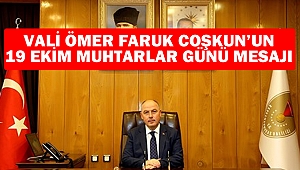 Vali Ömer Faruk Coşkun’un 19 Ekim Muhtarlar Günü Mesajı