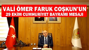 Vali Ömer Faruk Coşkun’un 29 Ekim Cumhuriyet Bayramı Mesajı