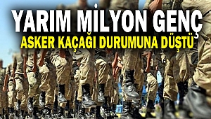 Yarım milyon genç asker kaçağı durumuna düştü