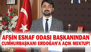 Afşin Esnaf Odası Başkanından Cumhurbaşkanı Erdoğan’a Açık Mektup!