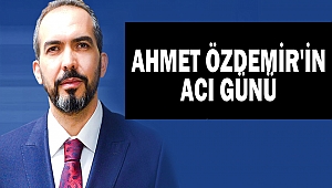 Ahmet Özdemir'in Acı Günü