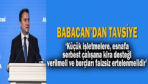 Babacan: ‘Küçük işletmelere, esnafa, serbest çalışana kira desteği verilmeli ve borçları faizsiz ertelenmelidir’