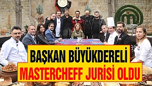 Başkan Büyükdereli MasterCheff Jurisi Oldu