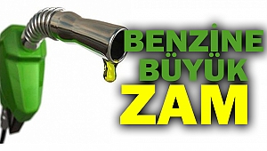 Benzine Büyük Zam