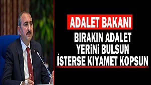 Bırakın adalet yerini bulsun, isterse kıyamet kopsun