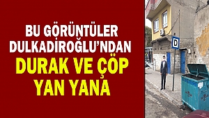 Bu görüntüler Dulkadiroğlu’ndan