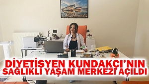 Diyetisyen Kundakçı’nın Sağlıklı Yaşam Merkezi Açıldı