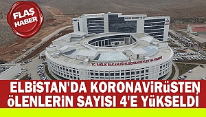 Elbistan'da bugün koronavirüsten ölenlerin sayısı 4'e yükseldi