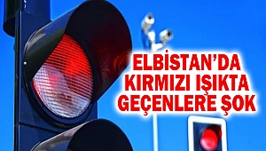 Elbistan’da Kırmızı Işıkta Geçenlere Şok
