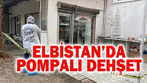 Elbistan’da pompalı dehşet