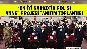“En İyi Narkotik Polisi; Anne” Projesi Tanıtım Toplantısı