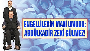 Engellilerin Mavi Umudu: Abdülkadir Zeki Gülmez!