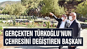 Gerçekten Türkoğlu’nun Çehresini Değiştiren Başkan