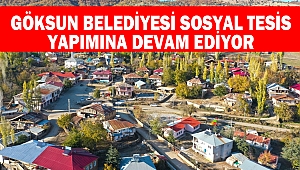 Göksun Belediyesi Sosyal Tesis Yapımına Devam Ediyor