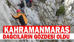 Kahramanmaraş Dağcıların Gözdesi Oldu 