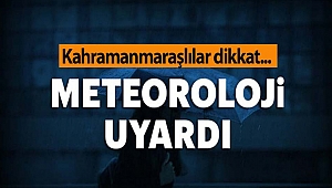 Kahramanmaraş için sağanak uyarısı