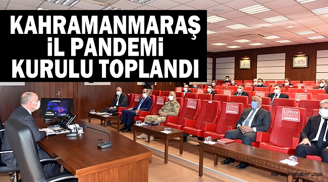 Kahramanmaraş İl Pandemi Kurulu Toplandı
