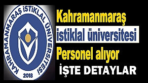 Kahramanmaraş İstiklal Üniversitesi Personel Alacak