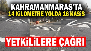 Kahramanmaraş'ta 14 Kilometre Yolda 16 Kasis