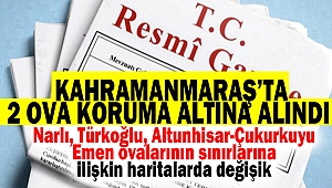 Kahramanmaraş’ta 2 Ova Koruma Altına Alındı